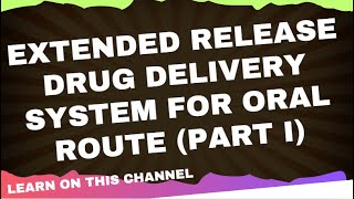 Extended Release Drug Delivery System for Oral Route Part I [upl. by Melitta]