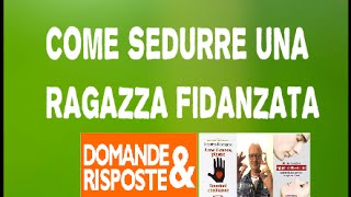 Come sedurre una ragazza fidanzata [upl. by Panta]