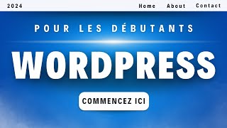 Tutoriel Wordpress pour débutants 2024  Pas à pas [upl. by Nilak267]