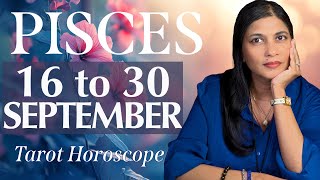 PISCES Tarot reading from 16 to 30 September 2024 [upl. by Elkraps949]