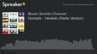 Nomads  Yakalelo Radio Version [upl. by Aneekan671]