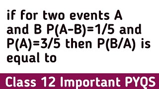 if for two events A and B PAB15 and PA35 then PBA is equal to [upl. by Judon]