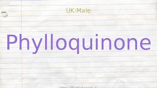 How to pronounce phylloquinone [upl. by Garibold149]