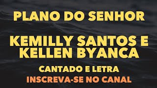 Plano do Senhor Kemilly Santos e Kellen Byanca  Cantado e Legendado Letra [upl. by Cummine]