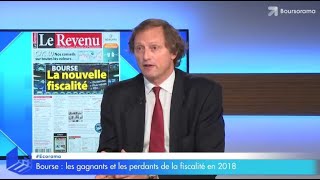 Bourse  les gagnants et les perdants de la fiscalité en 2018 [upl. by Anoynek]