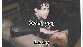 Over you  Landon barker  Lyircs [upl. by Eyssej]