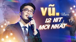 Vũ Live 12 Hit Mới Nhất  CHIẾM TRỌN TÌNH CẢM KHÁN GIẢ  Những Lời Hứa Bỏ Quên Bình YênAnh Nhớ Ra [upl. by Monagan311]