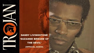 Dandy Livingstone  Suzanne Beware of the Devil Official Audio [upl. by Nelaf]