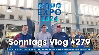 💦Der Meerwasseraquaristik Sonntags Vlog EP 279💦Aqua Expo 2024 Spezial Tour im Meewasser Bereich💦 [upl. by Eimmis]