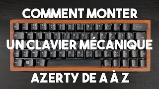 Comment monter un clavier mécanique AZERTY de A à Z [upl. by Yup]