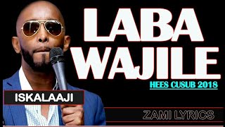 ISKALAJI  Laba Wajiile  hees lyrics 2018 [upl. by Ellicec]