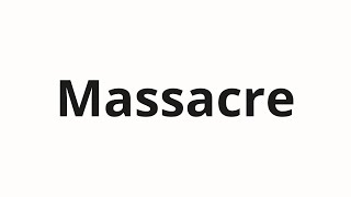 How to pronounce Massacre [upl. by Htedirem981]