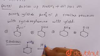 Action of NaNO2  dil HCl on ArNH2 yields ArN2Cl A similar reaction with cycloh [upl. by Yrrol]