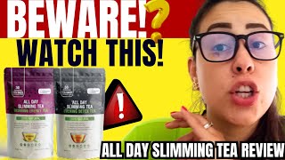 ALL DAY SLIMMING TEA ⚠️WATCH BEFORE BUYING❌ All Day Slim Tea  All Day Slimming Tea Review [upl. by Weitman937]