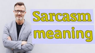 Sarcasm  Meaning of sarcasm [upl. by Baker]