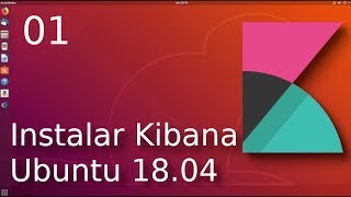 01Instalar Kibana 6 en Ubuntu 1804 Tutorial en Español🇪🇸 [upl. by Whale]