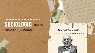 Sociología UBA XXI  Unidad 3  Poder  Michel Foucault [upl. by Odlaner]