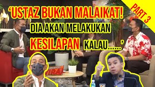 PART 3USTAZ BUKAN MALAIKAT DIA AKAN MELAKUKAN KESILAPAN KALAU [upl. by Tempa]