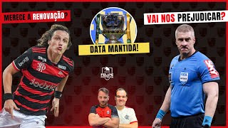 DATAS DA COPA DO BRASL MANTIDAS  DARONCO APITA O JOGO DECISIVO  FIM DE CICLO PRA DAVID LUIZ [upl. by Pollerd]