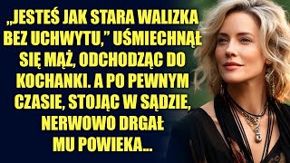 Jesteś jak stara walizka bez uchwytu powiedział mąż odchodząc A po pewnym czasie stojąc w sądzie [upl. by Adnowal]