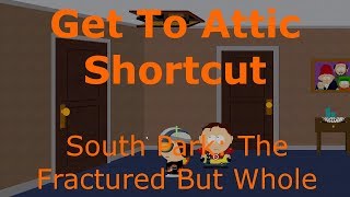 Get To Attic Shortcut The Bowels of the beast South Park The Fractured But Whole [upl. by Haduhey]