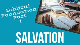 Biblical Foundation Pt 1  Salvation [upl. by Atilrac]