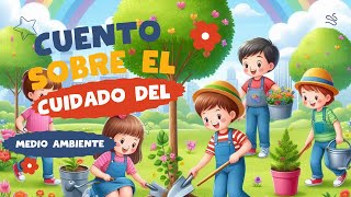 CUENTO sobre el CUIDADO DEL MEDIO AMBIENTE para niños [upl. by Anoyek]