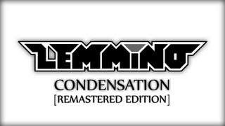 LEMMiNO  Condensation Remastered [upl. by Delainey]