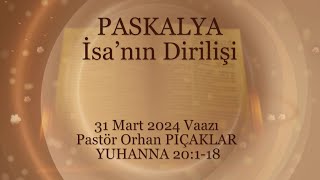 PASKALYA İsanın Dirilişi  31 Mart 2024  Samsun Protestan Kilisesi  Orhan PIÇAKLAR [upl. by Ecitnirp]