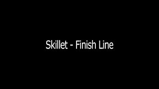 Skillet  Finish Line Lyrics [upl. by Lucina212]