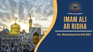 Imam Ali ibn Musa Ar Ridha as  Ust Muhammad bin Alwi BSA [upl. by Stelu]