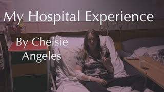 My Hospital Experience  2015  Chelsie Angeles [upl. by Elyk]