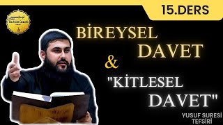 Yusuf Suresi Tefsiri 15Ders  Bireysel Davet Ve Kitlesel Davet [upl. by Rhianon]