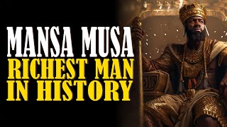 The Untold Story Of The Richest Man In History Mansa Musa [upl. by Odlawso]