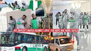 NFF BOYCOTT MATCH AGAINST LIBYA The Nigerian National Team are home now [upl. by Charil]