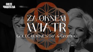 GOLEC uORKIESTRA amp GROMEE  ZA OKNEM WIATR quotSYMPHOETHNICquot SILESIAN ART COLLECTIVE SYMPHONY [upl. by Goulder]