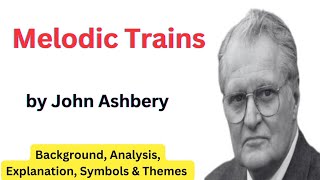 Melodic Trains by John Ashbery  Line by line Explanation  Analysis  Themes in Urdu amp Hindi [upl. by Leanard]