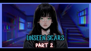 UNSEEN SCARS  PART 2 [upl. by Nylknarf]