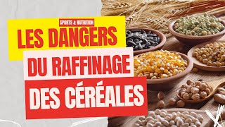 DANGERS DU RAFFINAGE DES CÉRÉALES  SPORTS amp NUTRITION [upl. by Ressay]