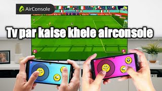 TV par kaise Khele airconsole game how to play in TV airconsole [upl. by Alithia]