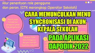 CARA MEMUNCULKAN MENU SYNCRONISASI PADA DAPODIK V2022 DI AKUN KEPALA SEKOLAH [upl. by Duer783]