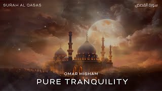 Surah Al Qasas Tranquility سورة القصص Omar Hisham [upl. by Halueb227]