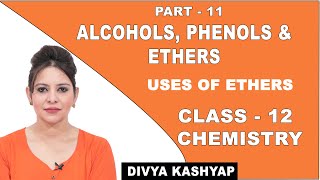 Alcohols Phenols And Ethers  Class 12 Chemistry  Uses of Ethers  CBSE  NCERT [upl. by Gatian]