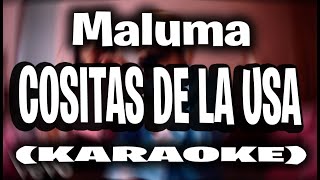 Maluma  Cositas de la USA KARAOKE  INSTRUMENTAL [upl. by Nosmoht]