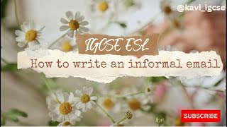 How to write an informal email  IGCSE ESL Paper 12 [upl. by Parris995]