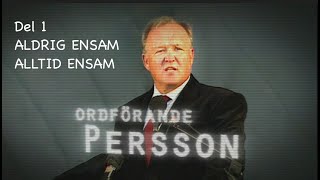 Ordförande Persson Del 1 Aldrig ensam alltid ensam [upl. by Kim233]