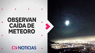 Registran CAÍDA DE METEORO en distintas localidades de Chile  CHV Noticias [upl. by Llyrehc]