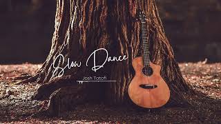 Josh Tatofi  Slow Dance Audio [upl. by Perlman]