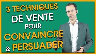 Comment CONVAINCRE et PERSUADER avec 3 Techniques de Vente [upl. by Afatsom859]