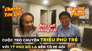 Cuộc trò chuyện bên tô mì giữa triệu phú trẻ Vương Phạm với tỷ phú đô la Charlie Tôn Quý Bản Full [upl. by Ylagam]